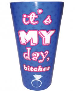 It's My Day Bitches Drinking Cup