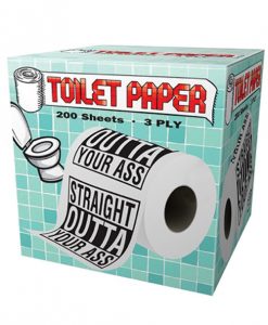 Straight Outta Your Ass Toilet Paper